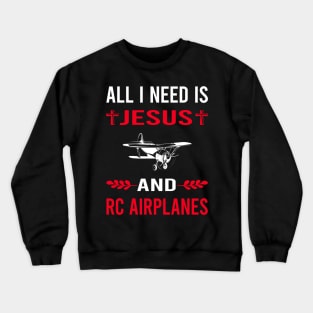 I Need Jesus And RC Airplane Airplanes Plane Planes Crewneck Sweatshirt